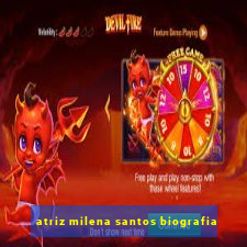 atriz milena santos biografia